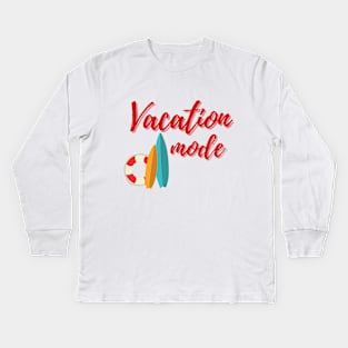 Vacation Mode On Kids Long Sleeve T-Shirt